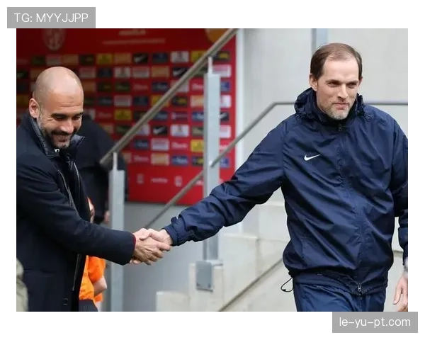 图赫尔战术革新引关注：如何有效提升球队战斗力成焦点