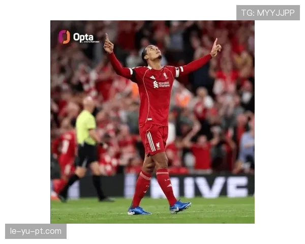 范戴克防守统治力尽显，拦截抢断数据屡创新高